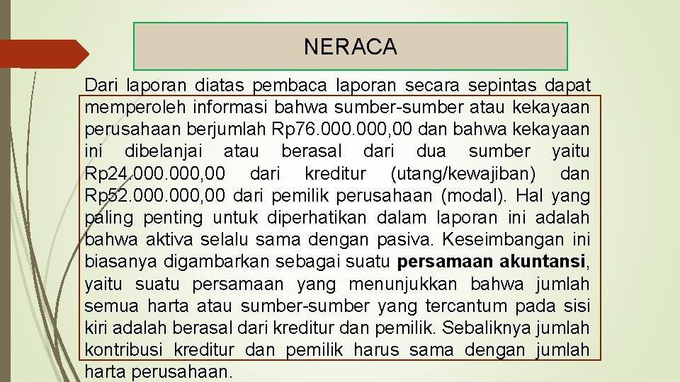 NERACA Dari laporan diatas pembaca laporan secara sepintas dapat memperoleh informasi bahwa sumber-sumber atau