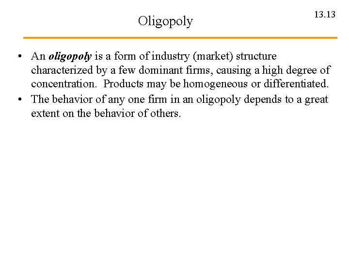 Oligopoly 13. 13 • An oligopoly is a form of industry (market) structure characterized