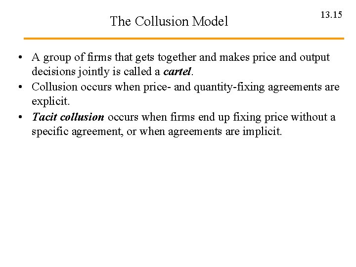 The Collusion Model 13. 15 • A group of firms that gets together and