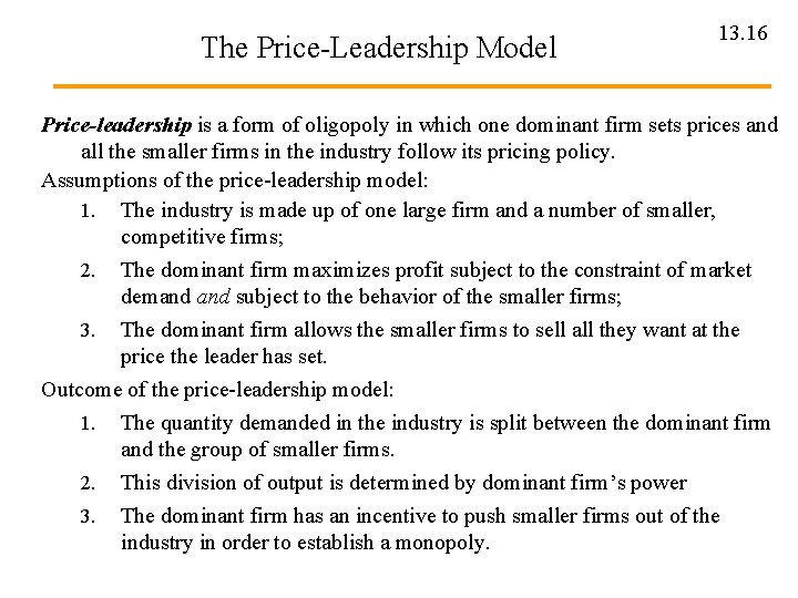 The Price-Leadership Model 13. 16 Price-leadership is a form of oligopoly in which one