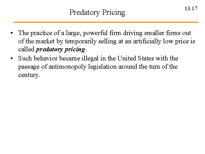 Predatory Pricing 13. 17 • The practice of a large, powerful firm driving smaller