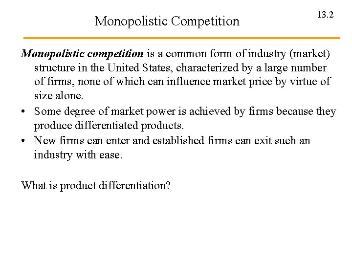 Monopolistic Competition 13. 2 Monopolistic competition is a common form of industry (market) structure