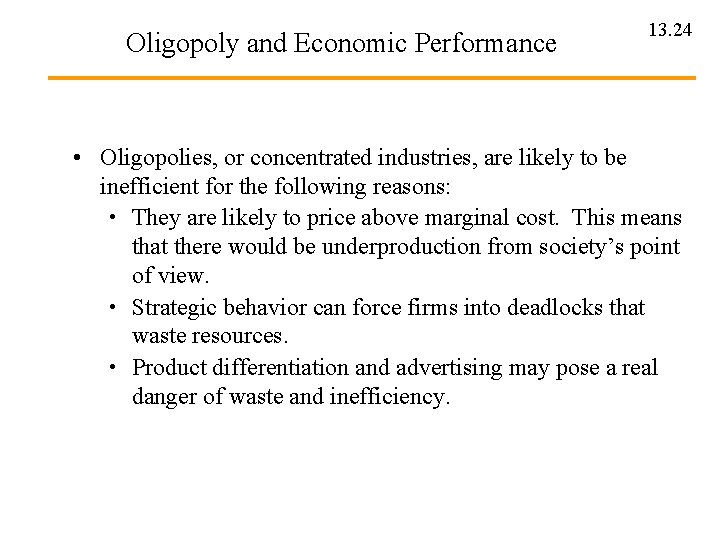 Oligopoly and Economic Performance 13. 24 • Oligopolies, or concentrated industries, are likely to