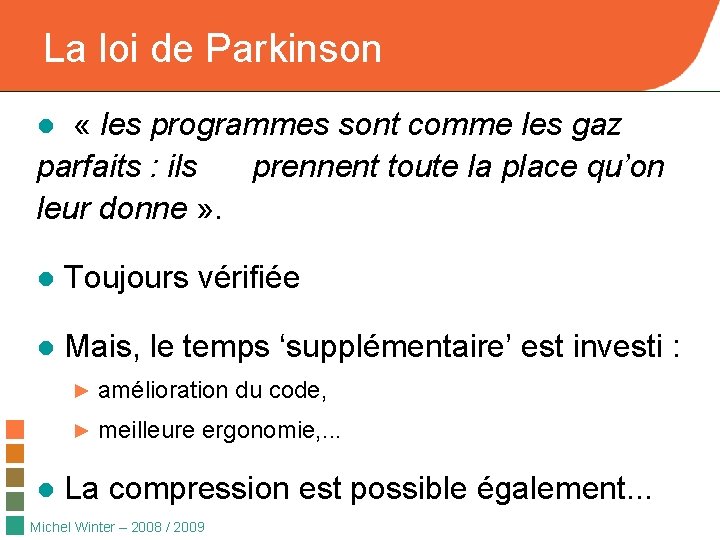 La loi de Parkinson ● « les programmes sont comme les gaz parfaits :