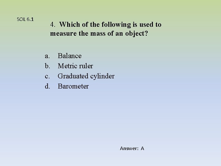 SOL 6. 1 4. Which of the following is used to measure the mass