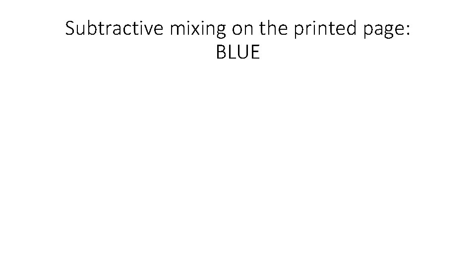 Subtractive mixing on the printed page: BLUE 