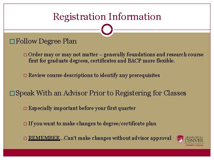 Registration Information � Follow Degree Plan � Order may or may not matter –