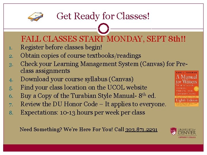 Get Ready for Classes! FALL CLASSES START MONDAY, SEPT 8 th!! 1. 2. 3.