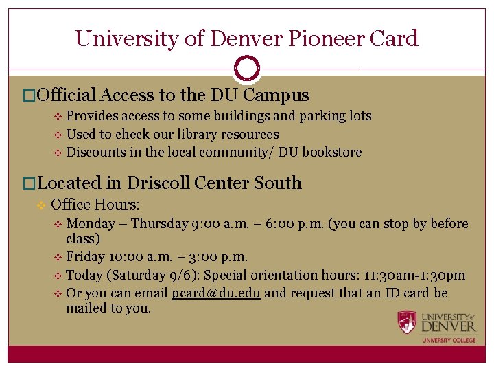 University of Denver Pioneer Card �Official Access to the DU Campus v Provides access