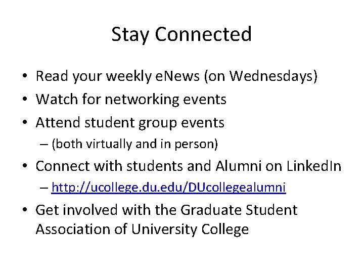 Stay Connected • Read your weekly e. News (on Wednesdays) • Watch for networking