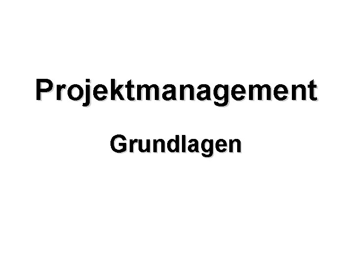 Projektmanagement Grundlagen 