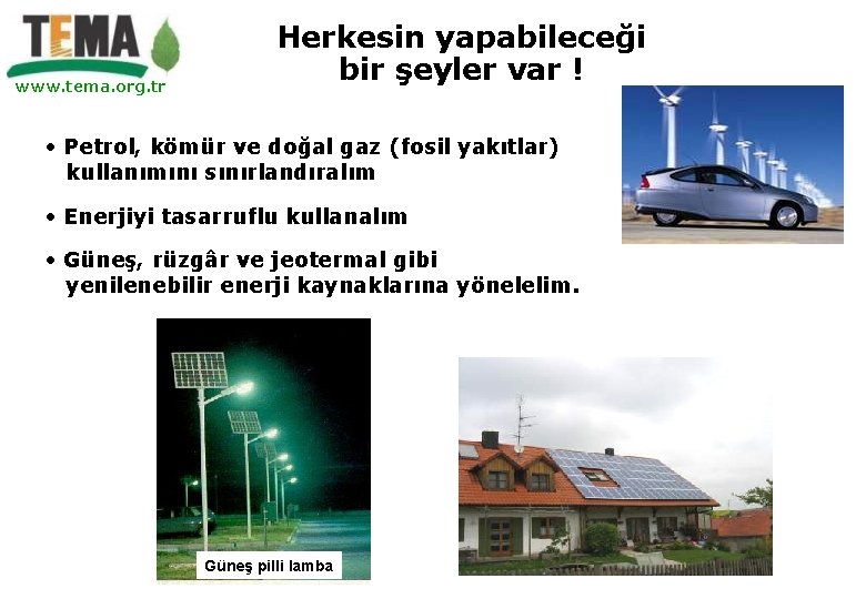 www. tema. org. tr Herkesin yapabileceği bir şeyler var ! • Petrol, kömür ve