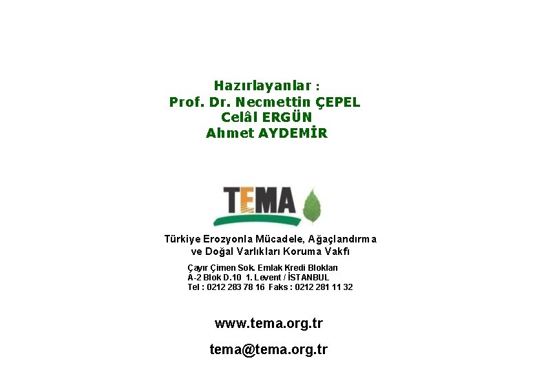 www. tema. org. tr Hazırlayanlar : Prof. Dr. Necmettin ÇEPEL Celâl ERGÜN Ahmet AYDEMİR