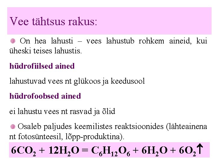 Vee tähtsus rakus: On hea lahusti – vees lahustub rohkem aineid, kui üheski teises