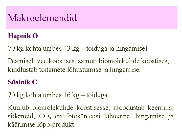 Makroelemendid Hapnik O 70 kg kohta umbes 43 kg – toiduga ja hingamisel Peamiselt