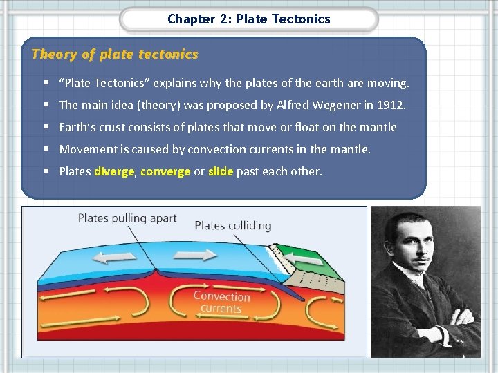 Chapter 2: Plate Tectonics Theory of plate tectonics § “Plate Tectonics” explains why the