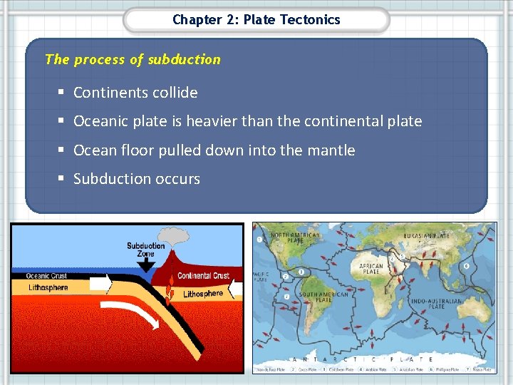 Chapter 2: Plate Tectonics The process of subduction § Continents collide § Oceanic plate