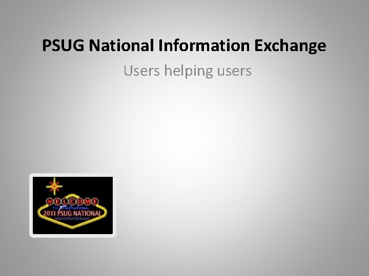 PSUG National Information Exchange Users helping users 