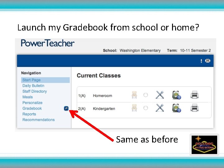 Launch my Gradebook from school or home? Same as before 
