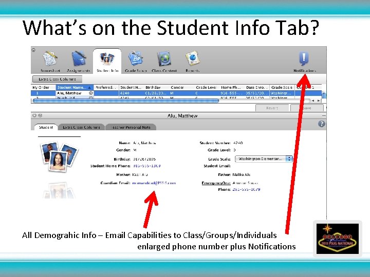 What’s on the Student Info Tab? All Demograhic Info – Email Capabilities to Class/Groups/Individuals