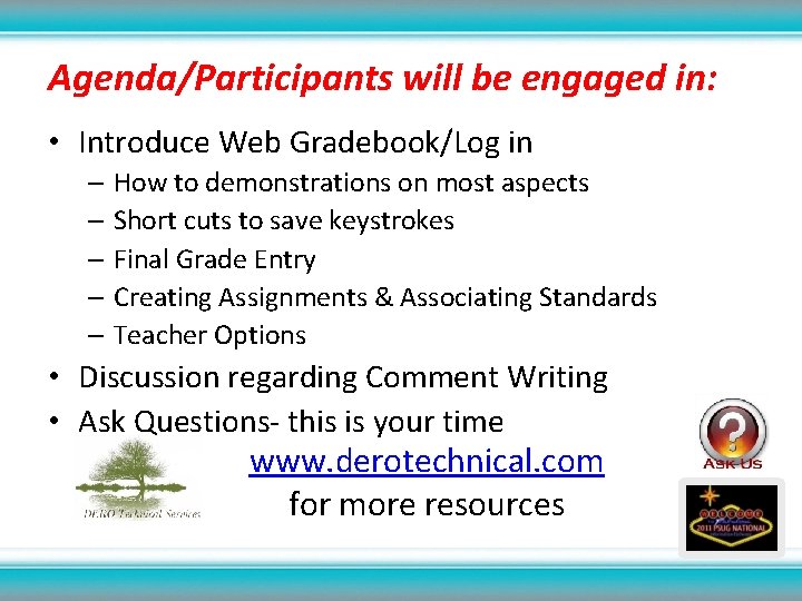 Agenda/Participants will be engaged in: • Introduce Web Gradebook/Log in – How to demonstrations