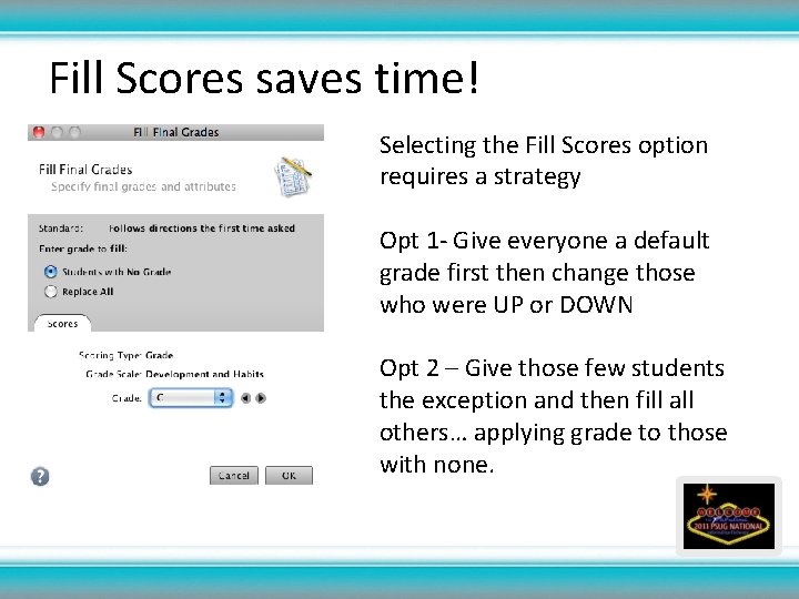 Fill Scores saves time! Selecting the Fill Scores option requires a strategy Opt 1