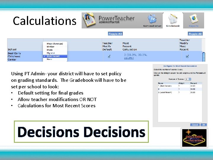 Calculations Using PT Admin- your district will have to set policy on grading standards.