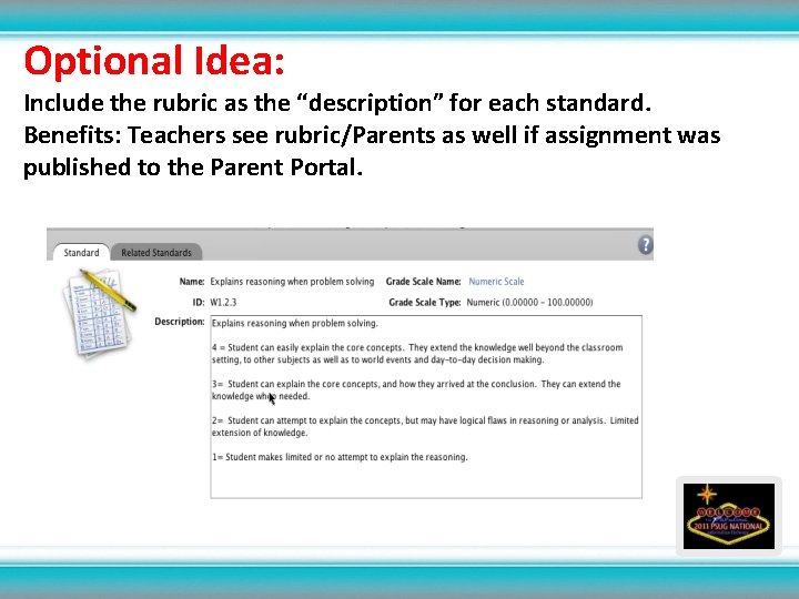 Optional Idea: Include the rubric as the “description” for each standard. Benefits: Teachers see