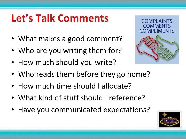 Let’s Talk Comments • • What makes a good comment? Who are you writing