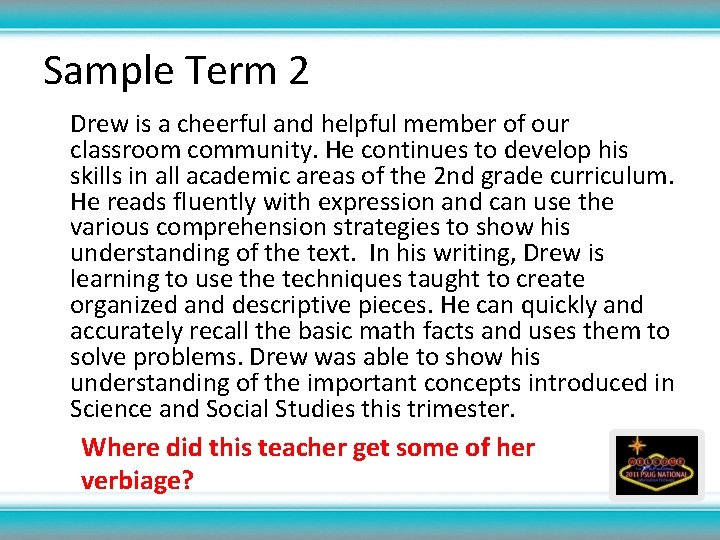 Sample Term 2 Drew is a cheerful and helpful member of our classroom community.