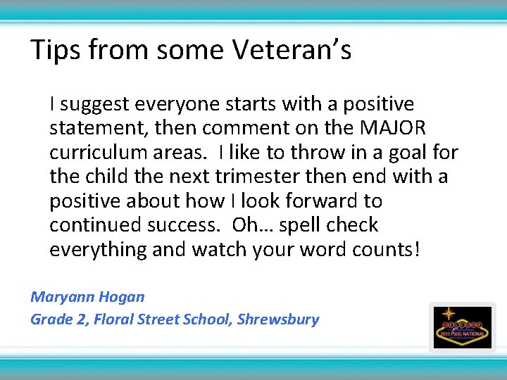 Tips from some Veteran’s I suggest everyone starts with a positive statement, then comment