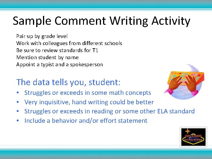 Sample Comment Writing Activity Pair up by grade level Work with colleagues from different