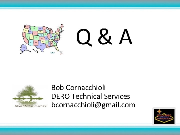 Q & A Bob Cornacchioli DERO Technical Services bcornacchioli@gmail. com 