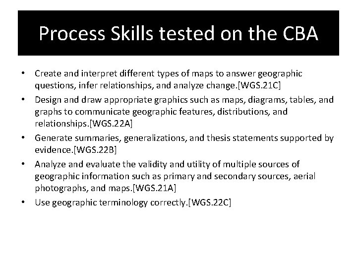 Process Skills tested on the CBA • Create and interpret different types of maps