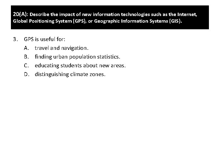 20(A): Describe the impact of new information technologies such as the Internet, Global Positioning