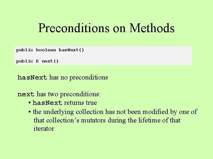 Preconditions on Methods public boolean has. Next() public E next() has. Next has no