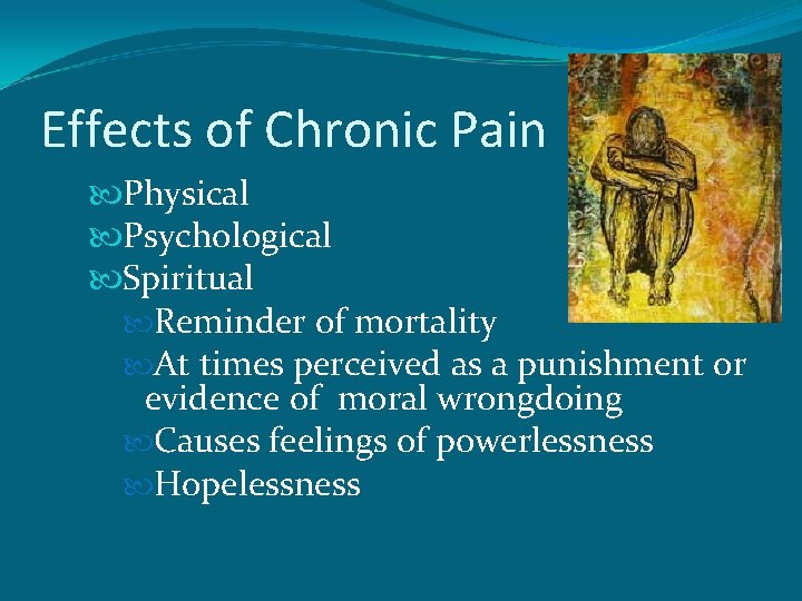 Effects of Chronic Pain Physical Psychological Spiritual Reminder of mortality At times perceived as