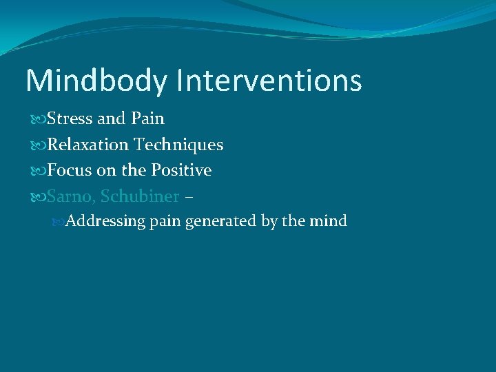 Mindbody Interventions Stress and Pain Relaxation Techniques Focus on the Positive Sarno, Schubiner –