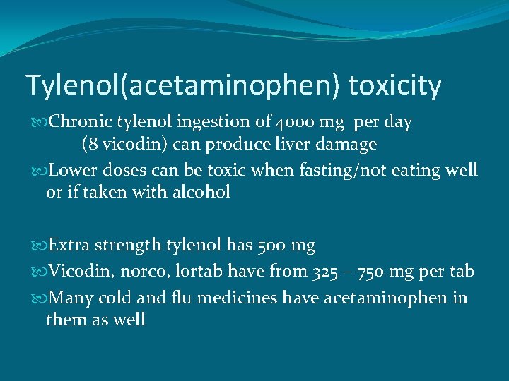 Tylenol(acetaminophen) toxicity Chronic tylenol ingestion of 4000 mg per day (8 vicodin) can produce