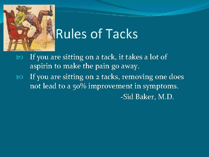 The Rules of Tacks If you are sitting on a tack, it takes a