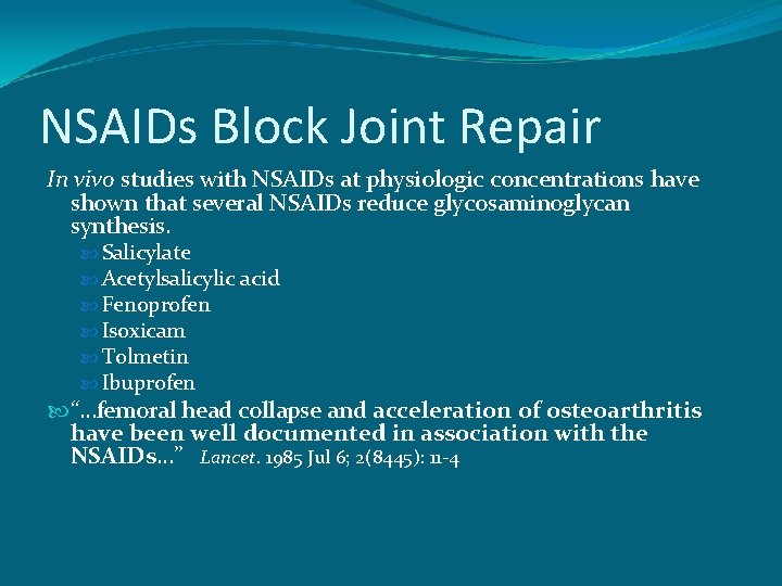 NSAIDs Block Joint Repair In vivo studies with NSAIDs at physiologic concentrations have shown