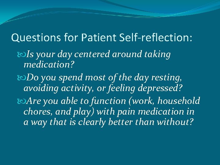 Questions for Patient Self-reflection: Is your day centered around taking medication? Do you spend