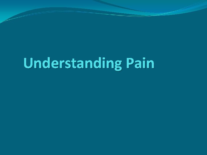 Understanding Pain 