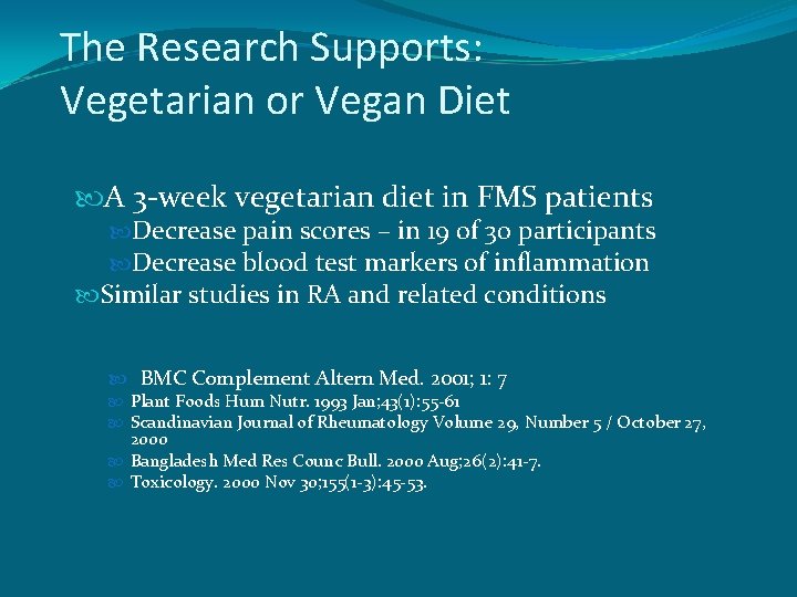 The Research Supports: Vegetarian or Vegan Diet A 3 -week vegetarian diet in FMS