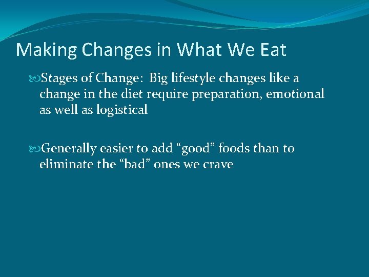 Making Changes in What We Eat Stages of Change: Big lifestyle changes like a