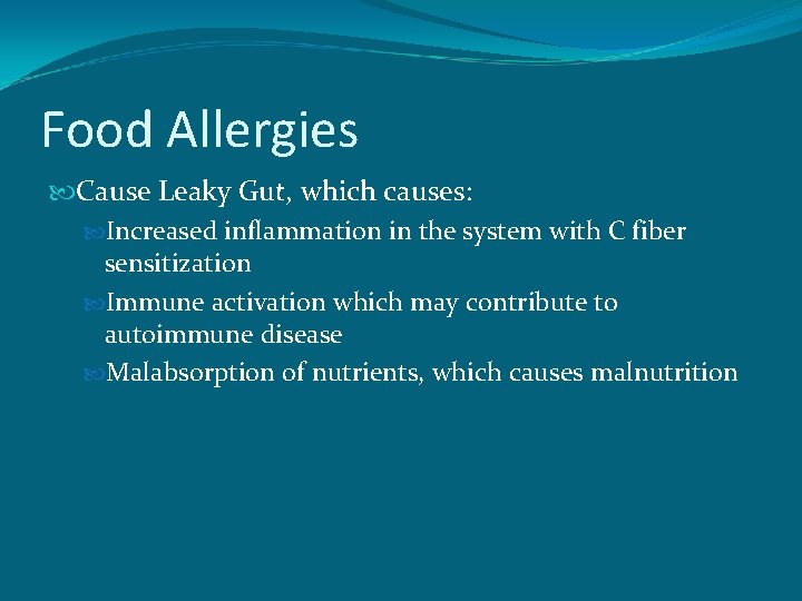 Food Allergies Cause Leaky Gut, which causes: Increased inflammation in the system with C