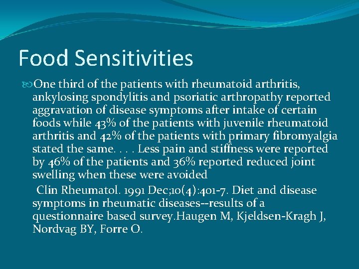 Food Sensitivities One third of the patients with rheumatoid arthritis, ankylosing spondylitis and psoriatic