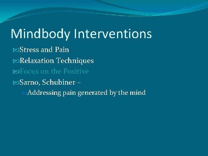 Mindbody Interventions Stress and Pain Relaxation Techniques Focus on the Positive Sarno, Schubiner –
