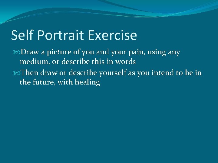 Self Portrait Exercise Draw a picture of you and your pain, using any medium,