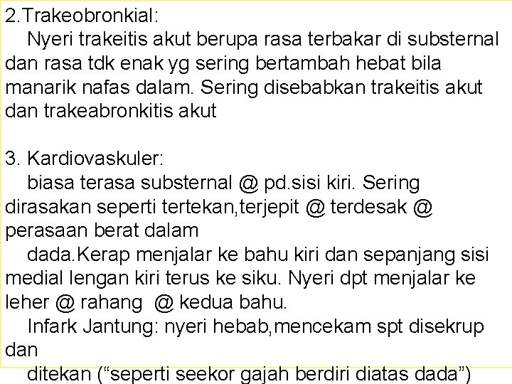 2. Trakeobronkial: Nyeri trakeitis akut berupa rasa terbakar di substernal dan rasa tdk enak